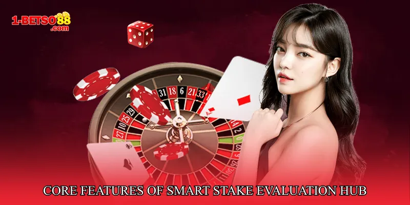 Core Features of Smart Stake Evaluation Hub