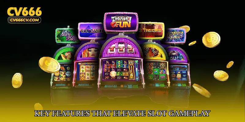 Key Features That Elevate Slot Gameplay
