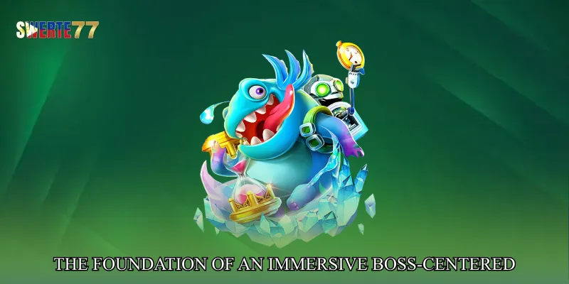 The Foundation of an Immersive Boss-Centered Fish Game