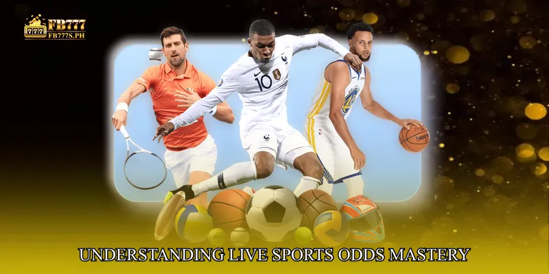 Understanding Live Sports Odds Mastery