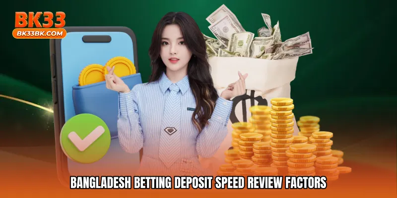 Bangladesh betting deposit speed review factors