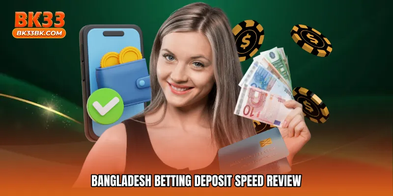 Bangladesh betting deposit speed review
