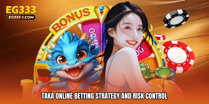 Taka online betting Strategy and Risk Control