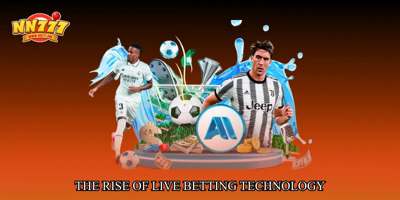 The Rise of Live Betting Technology