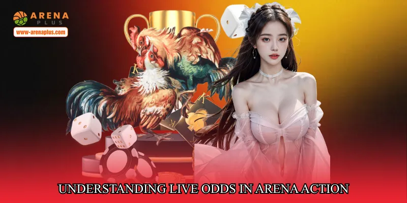 Understanding live odds in arena action