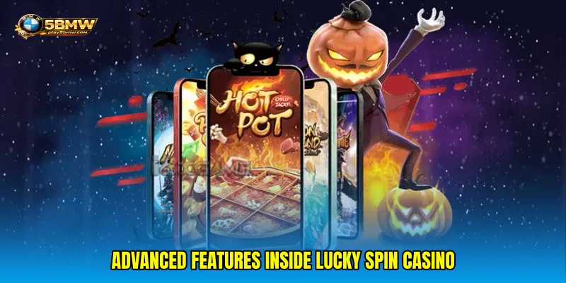 Advanced features inside Lucky spin casino