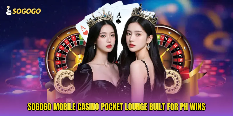 SOGOGO mobile casino Pocket Lounge Built For PH Wins